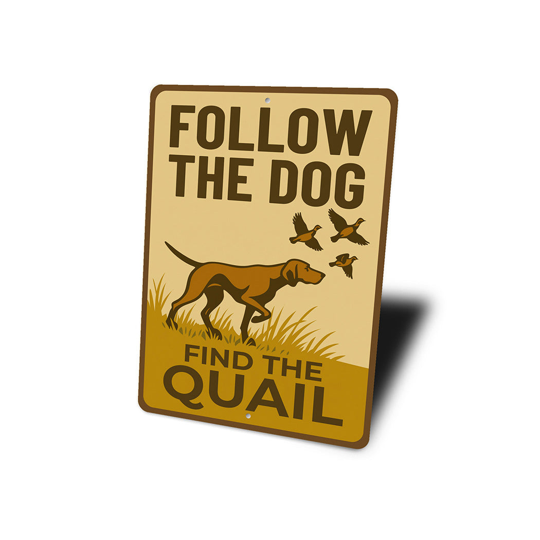 Retro Dog Lover Metal Sign Follow The Dog Find The Quail