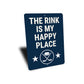 The Rink Is My Happy Place Aluminum Hockey Sign