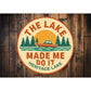 Rustic Lake Metal Sign Made Me Do It Heritage Lake Decor