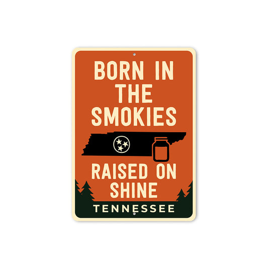 Born in the Smokies, Raised on Shine Sign Tennessee