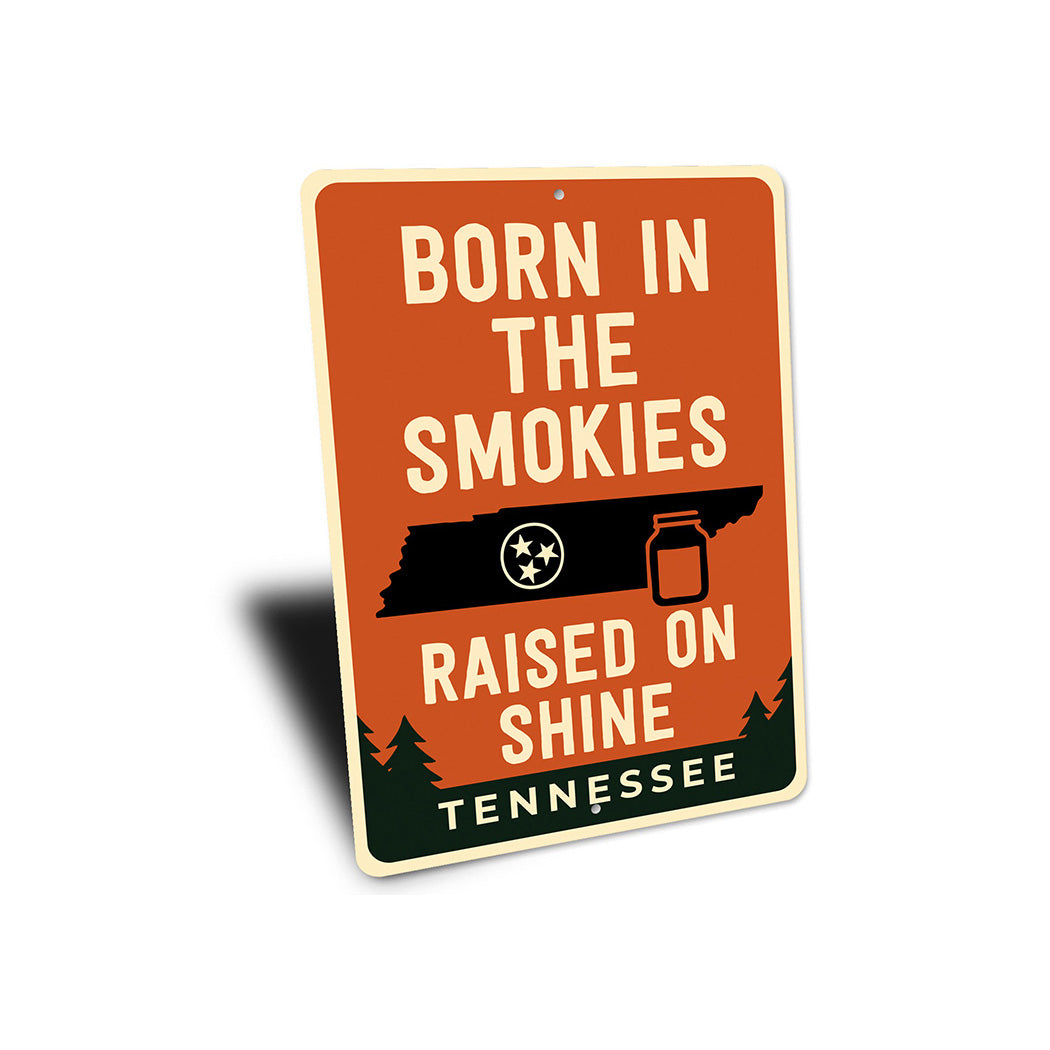 Born in the Smokies, Raised on Shine Sign Tennessee