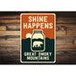 Shine Happens Aluminum Sign Smoky Mountains Humor