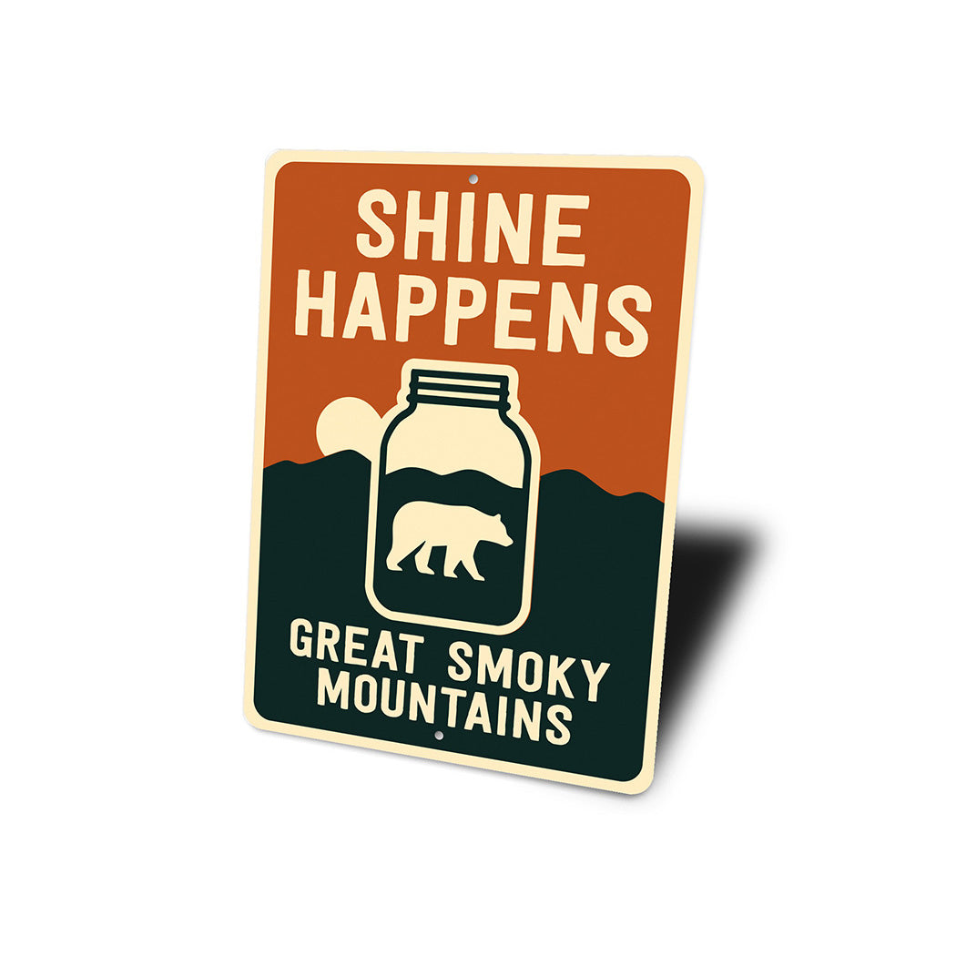Shine Happens Aluminum Sign Smoky Mountains Humor