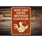 Rise and Shine Mother Cluckers Funny Chicken Decor Sign