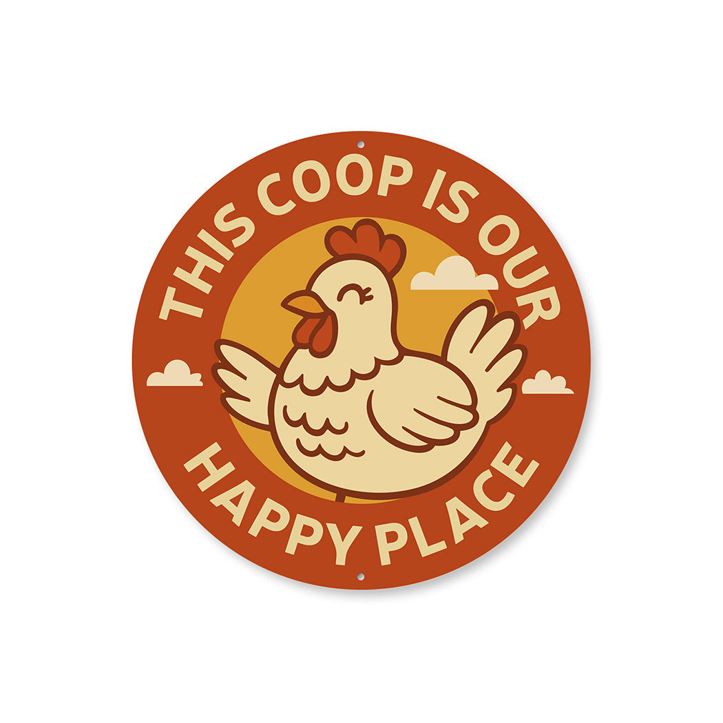 This Coop Is Our Happy Place Round Aluminum Sign