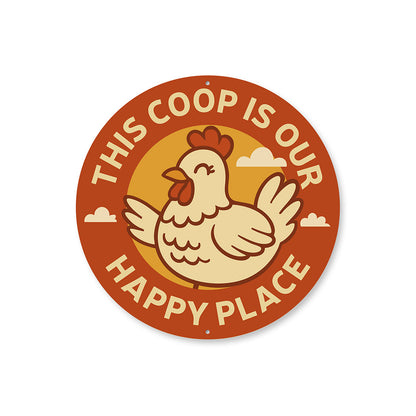 This Coop Is Our Happy Place Round Aluminum Sign