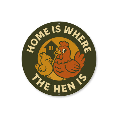 Home Is Where the Hen Is Round Aluminum Sign