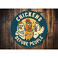 Chickens Before People Aluminum Sign Funny Farmhouse Decor