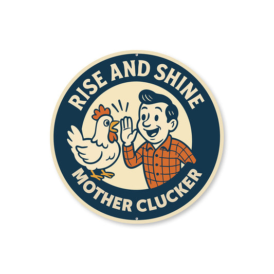 Rise and Shive Mother Clucker Aluminum Sign Edgy Farm Decor
