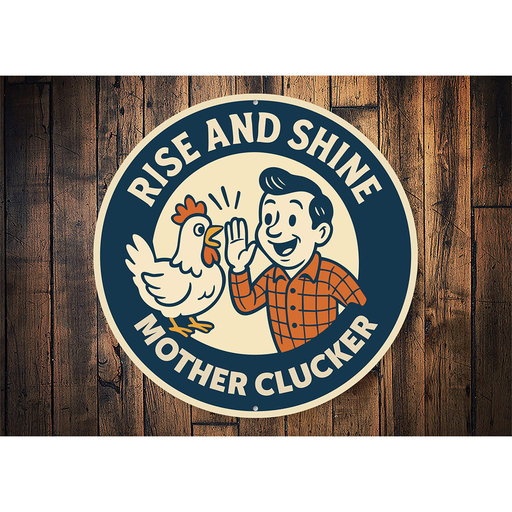 Rise and Shive Mother Clucker Aluminum Sign Edgy Farm Decor