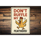Don't Ruffle My Feathers Aluminum Sign Funny Chicken Decor