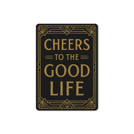 Cheers to the Good Life Metal Sign Inspirational Home Decor