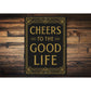 Cheers to the Good Life Metal Sign Inspirational Home Decor