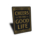 Cheers to the Good Life Metal Sign Inspirational Home Decor