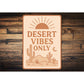 Desert Vibes Only Aluminum Sign Southwestern Home Decor