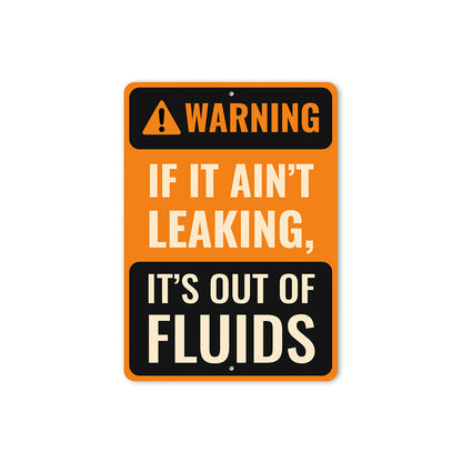 Warning Sign If It Ain't Leaking It's Out of Fluids