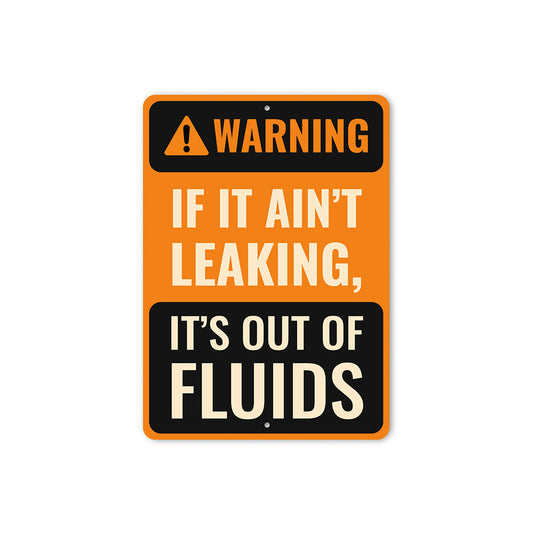 Warning Sign If It Ain't Leaking It's Out of Fluids