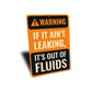 Warning Sign If It Ain't Leaking It's Out of Fluids