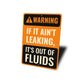 Warning Sign If It Ain't Leaking It's Out of Fluids