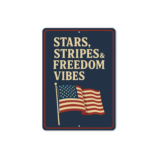 Stars Stripes & Freedom Vibes Aluminum Sign Patriotic Decor
