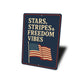 Stars Stripes & Freedom Vibes Aluminum Sign Patriotic Decor