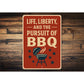 Life Liberty & Pursuit of BBQ Sign Patriotic Grill Decor
