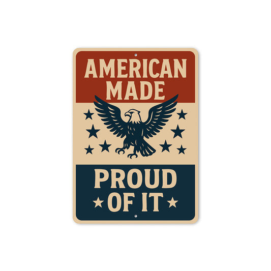 American Made Proud of It Aluminum Sign Patriotic Decor