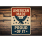 American Made Proud of It Aluminum Sign Patriotic Decor