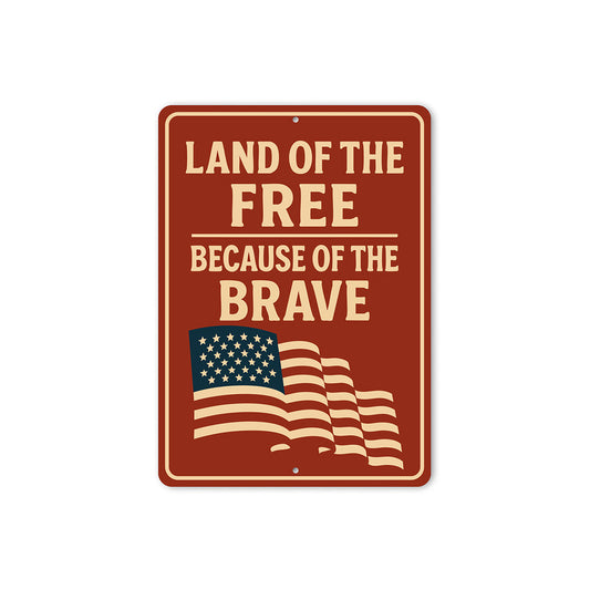 Land of the Free Because of the Brave Metal Sign Patriotic