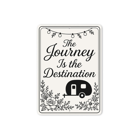The Journey Is The Destination Sign