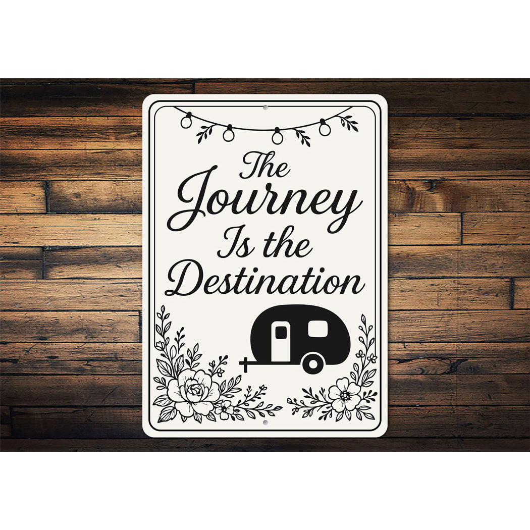 The Journey Is The Destination Sign