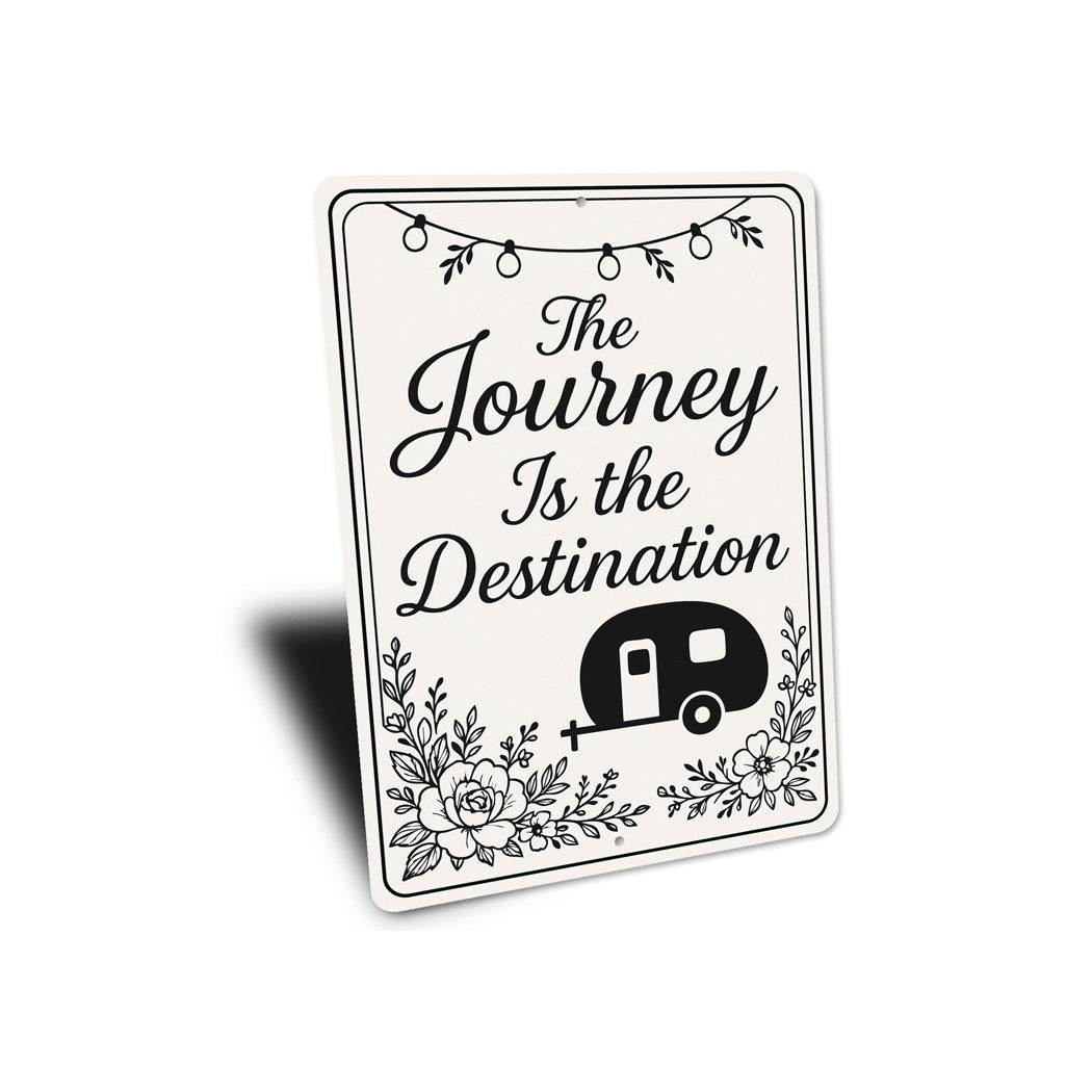 The Journey Is The Destination Sign