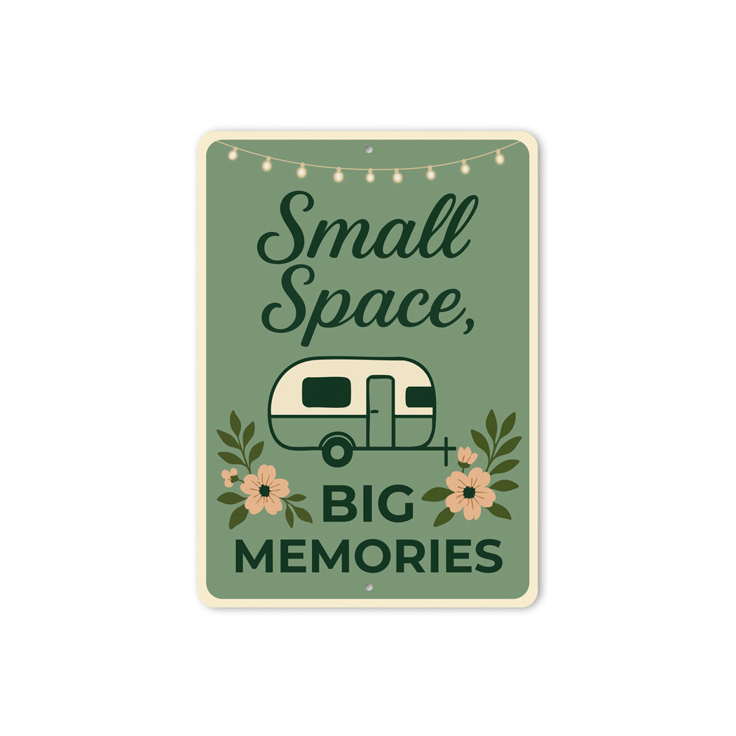 Small Spaces Big Memories Sign