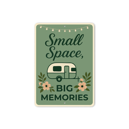 Small Spaces Big Memories Sign