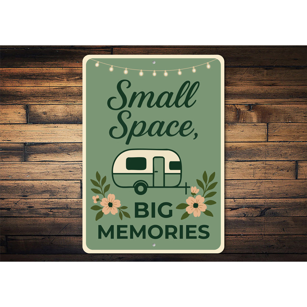 Small Spaces Big Memories Sign
