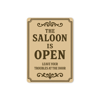 The Saloon is Open Leave Troubles at Door Aluminum Sign