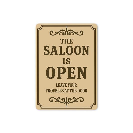 The Saloon is Open Leave Troubles at Door Aluminum Sign