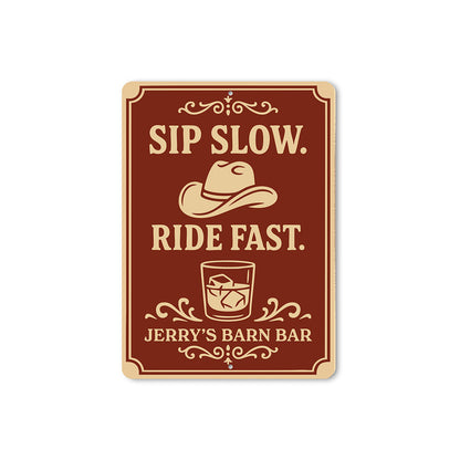 Sip Slow Ride Fast Aluminum Sign Custom Barn Bar Decor