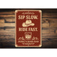 Sip Slow Ride Fast Aluminum Sign Custom Barn Bar Decor
