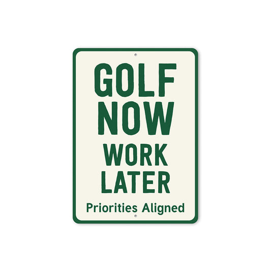 Golf Now Work Later Aluminum Sign Funny Golf Priorities
