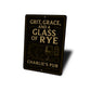 Vintage Grit, Grace & Glass of Rye Metal Pub Sign