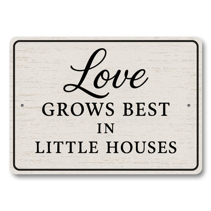 Rustic Love Grows Best In Little Houses Aluminum Wall Sign
