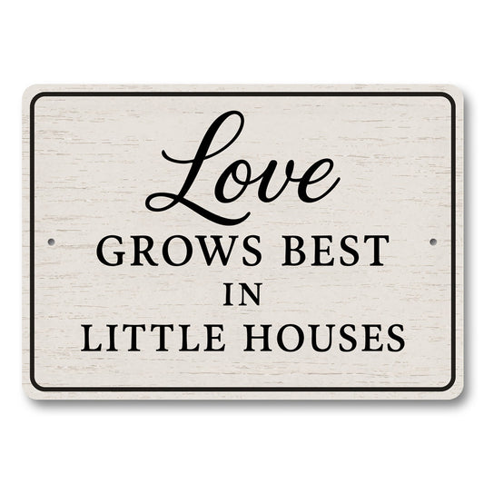 Rustic Love Grows Best In Little Houses Aluminum Wall Sign