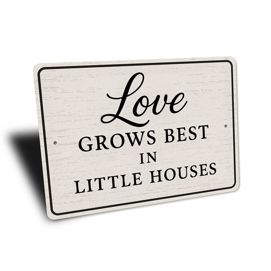 Rustic Love Grows Best In Little Houses Aluminum Wall Sign