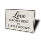 Rustic Love Grows Best In Little Houses Aluminum Wall Sign