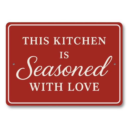 This Kitchen Is Seasoned With Love Aluminum Wall Sign