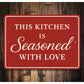 This Kitchen Is Seasoned With Love Aluminum Wall Sign