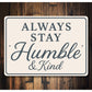 Always Stay Humble & Kind Wall Sign Inspirational Decor