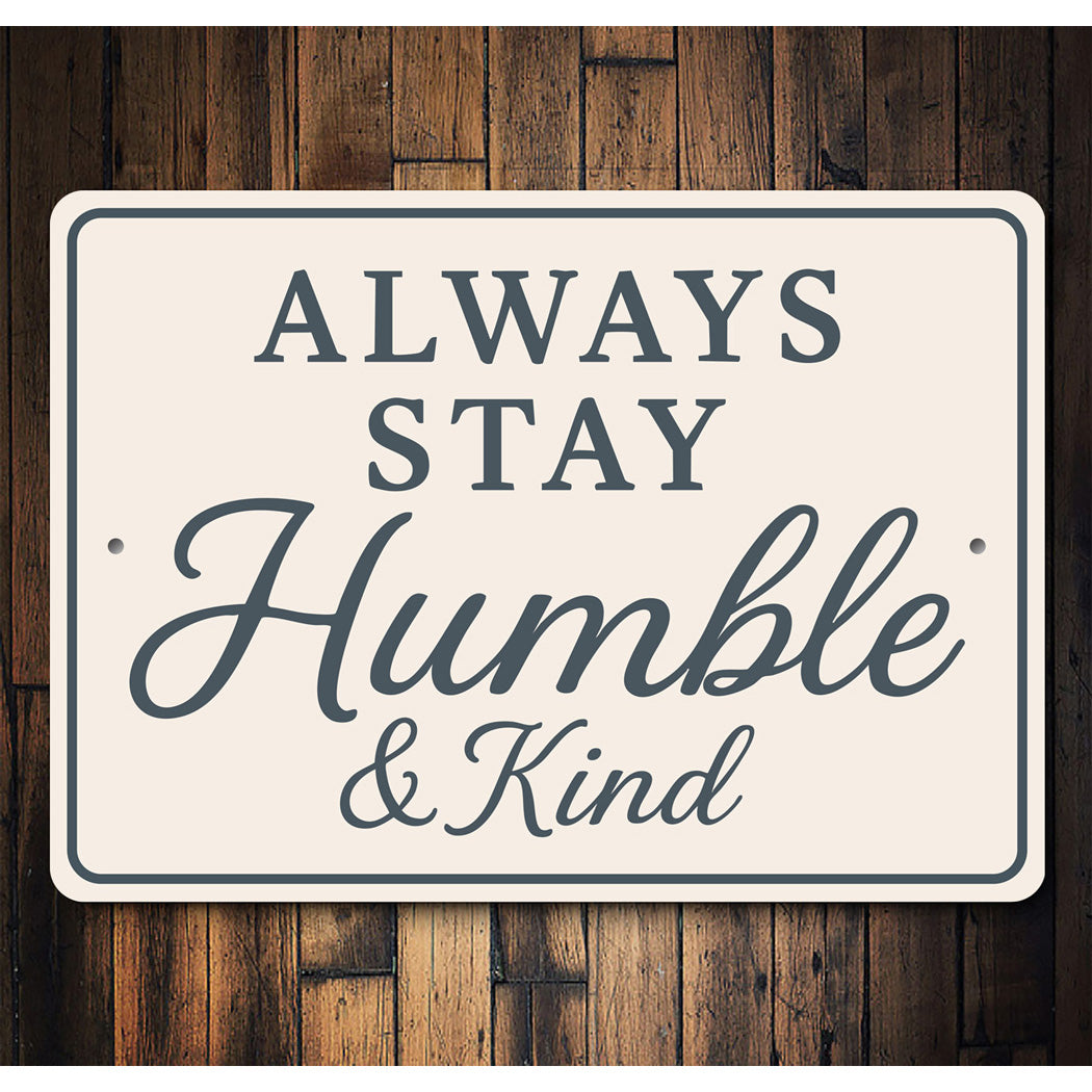 Always Stay Humble & Kind Wall Sign Inspirational Decor
