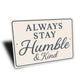 Always Stay Humble & Kind Wall Sign Inspirational Decor